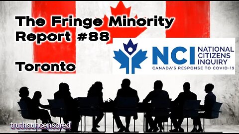 The Fringe Minority Report #88 National Citizens Inquiry Toronto