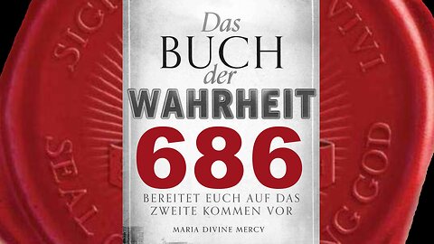 Maria: Durch Gebet kann Barmherzigkeit Meines Sohnes ausgebreitet werden(Buch der Wahrheit Nr 686)