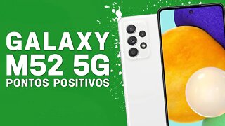 Galaxy M52 5G - Pontos Positivos que você PRECISA SABER!