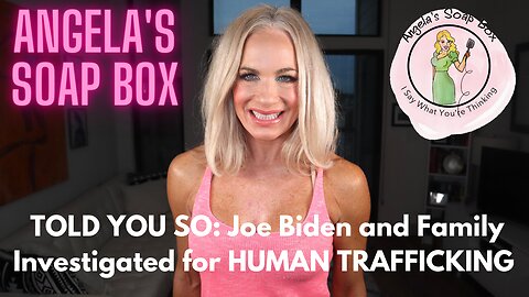 TOLD YOU SO: Joe Biden and Family Investigated for HUMAN TRAFFICKING