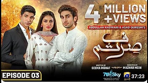 Sirf Tum Episode 03 - [Eng Sub] - Anmol Baloch - Hamza Sohail - Mohsin Abbas Haider - 21st July 2023