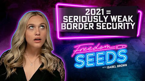 2021 = Seriously Weak Border Security