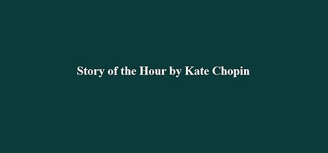 The Story of an Hour by Kate Chopin