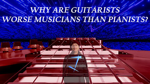 Why are guitarists worse musicians than pianists?