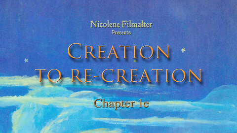 Creation to Re-creation: Chapter 1e by Nicolene Filmalter