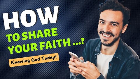 How to Share Your Faith Effectively ❤️ Knowing God Today!