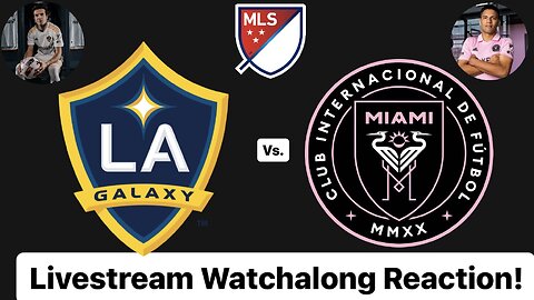 LA Galaxy Vs. Inter Miami Livestream Watchalong Reaction