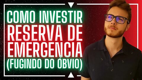 O MELHOR INVESTIMENTO PARA RESERVA DE EMERGÊNCIA (fugindo do óbvio)