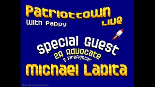 Special Guest - 2A Advocate - Firefighter - Patriot - Michael Labita