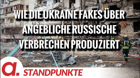 Wie die Ukraine Fakes über angebliche russische Verbrechen produziert | Von Thomas Röper