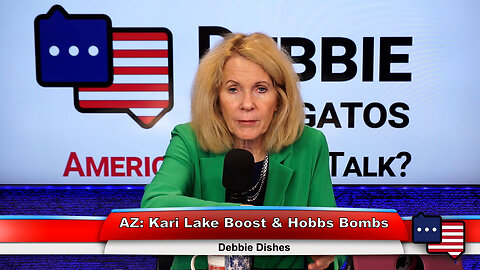 AZ: Kari Lake Boost & Hobbs Bombs | Debbie Dishes 1.16.23