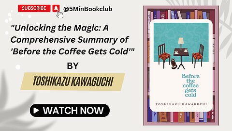 📚"Unlocking the Magic: A Comprehensive Summary of 'Before the Coffee Gets Cold'" 📚