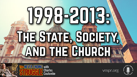 26 Jun 23, The Never-Ending Struggle: 1998-2013: 1998-2013: The State, Society, and the Church