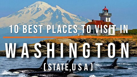 10 Best Places to Visit in Washington State - Travel Video