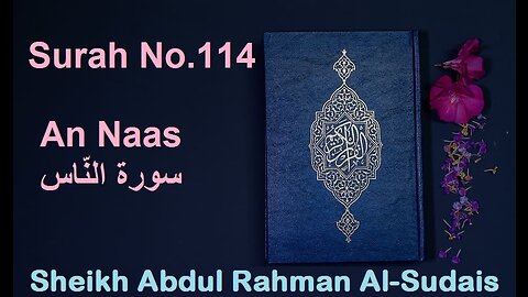 Quran 114 Surah An Naas سورة النّاس Sheikh Abdul Rahman As Sudais - With English Translation