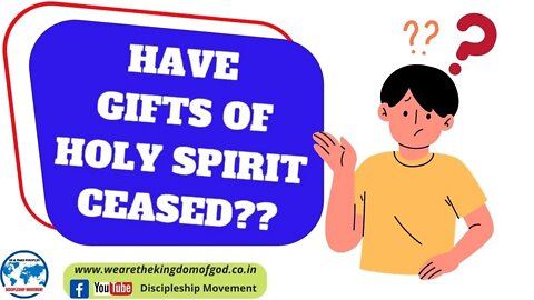 HAVE THE GIFTS OF THE HOLY SPIRIT CEASED??