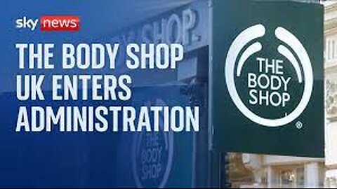 The Body Shop UK enters administration threatening more than 2,000 jobs and 100 shops