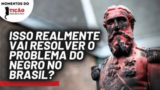 O debate ao redor da mudança de nomes de monumentos | Momentos do Tição, Programa de Preto