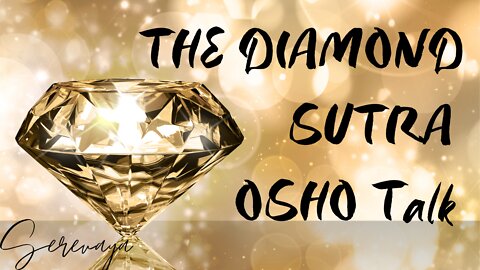 OSHO Talk - The Diamond Sutra - Bodhisattvahood - 6