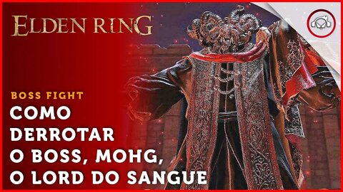 Elden Ring, Boss Fight, Como derrotar o Boss Mohg, O Lord do Sangue | super dica PT-BR