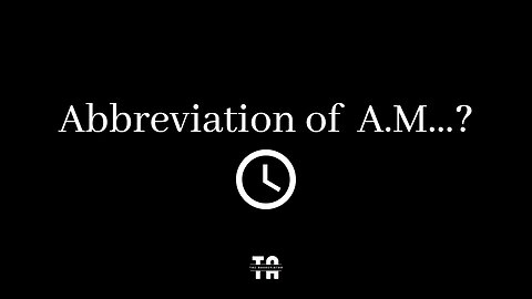 Abbreviation of A.M.? | 12-Hour Clock Format.