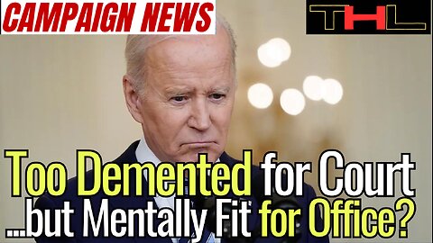 Campaign News Update | Biden is too DEMENTED to stand Trial, yet Mentally fit to be president?