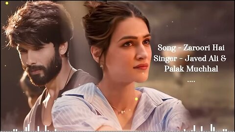 Zaroori Hai (lyrics) Javeed Ali | shahid kapoor,kriti Sonam