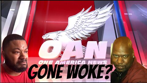 Has OAN Gone Woke?