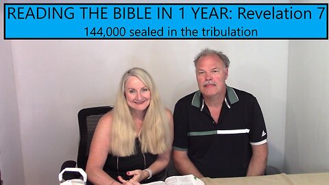 Reading the Bible in 1 Year-Revelation Chapter 7 - 144,000 Sealed During the Tribulation