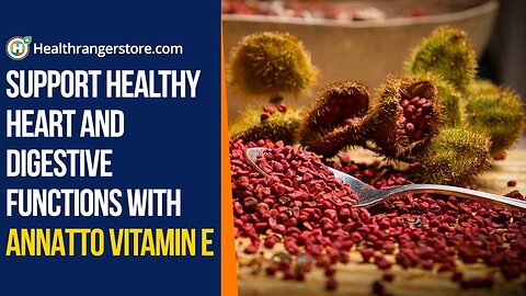 Support healthy heart and digestive functions with Annatto Vitamin E