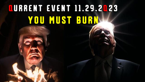 Qurrent Event 11.29.2Q23 > You Must Burn