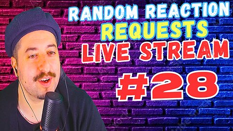 Live Reactions - Random Reaction Requests Live #28