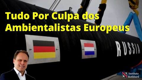 Os Ambientalistas Europeus Impossibilitaram a Independência Energética - Daniel Lacalle