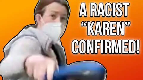 A Racist Karen Emerges...