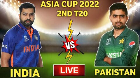 LIVE: IND Vs PAK | India vs Pakistan 2nd Match Live Score - Asia Cup T20s 2022