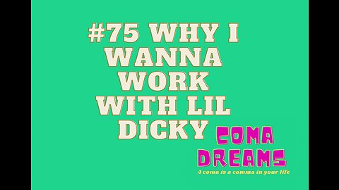 #75 WHY I WANNA WORK WITH LIL DICKY