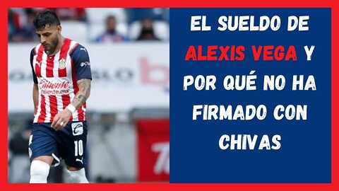 El salario de Alexis Vega con Chivas - Noticias Chivas Hoy - Liga MX