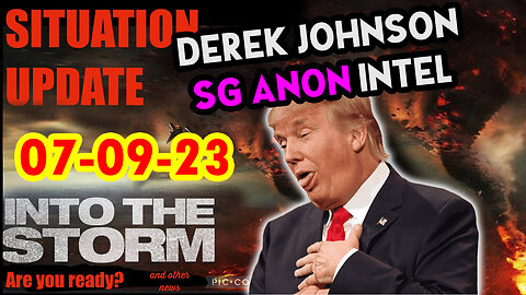 Situation Update 07/09/23 ~ Trump Return - Q Post - White Hats Intel ~ Derek Johnson Decode. SGAnon