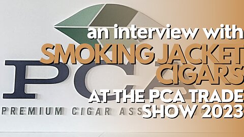 PCA Trade Show 2023: Smoking Jacket Cigars