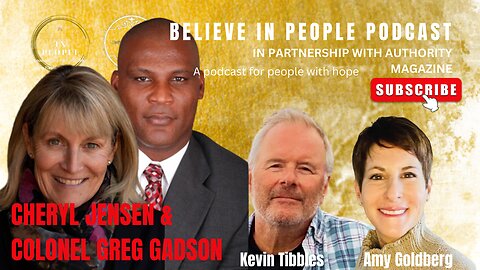 EP. 24: BELIEVE IN PEOPLE. Meet Cheryl Jensen & Colonel Gregory Gadson