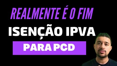 Realmente é Fim da Isenção do IPVA para PCD