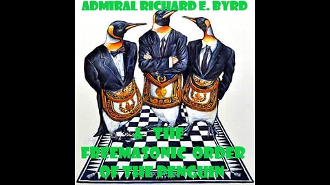 Admiral Richard E. Byrd & The Freemasonic Order of The Penguin