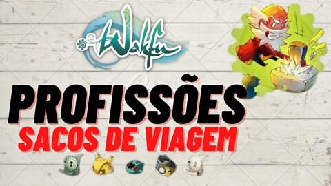 Wakfu - Um pouco sobre Sacos de Viagem e Profissões