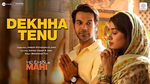 Dekhha Tenu | Mr. & Mrs. Mahi | Rajkummar Rao, Janhvi Kapoor | Mohd. Faiz | Jaani | Aadesh S| Sameer