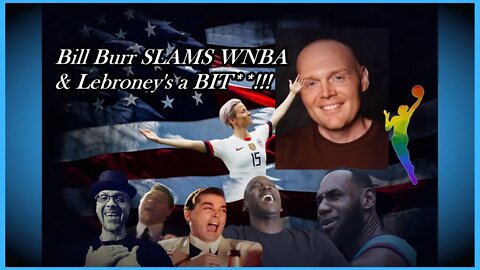 WN...BURR ROASTS WNBA & LEBRONEY'S MEA CULPA...