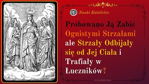 Próbowano ją Zabić Ognistymi Strzałami ale Strzały Odbijały się od Jej Ciała... | 11 Sierpień