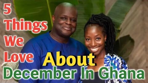 Why We Love December In Ghana| Moving To Ghana