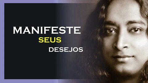 COMO MANIFESTAR SEUS DESEJOS, YOGANANDA DUBLADO, MOTIVAÇÃO MESTRE