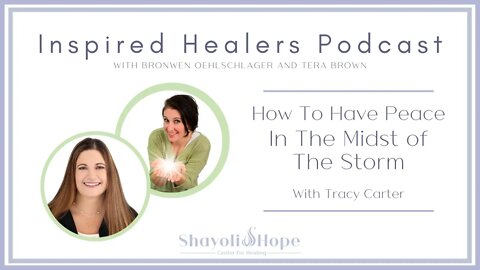 PODCAST - How To Have Peace In The Midst of The Storm || With Guest Tracy Carter