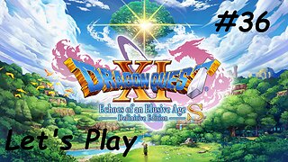 Let's Play | Dragon Quest 11 - Part 36